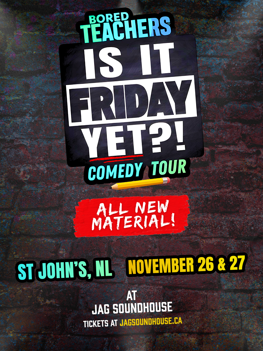 SECOND SHOW ADDED Bored Teachers “Is It Friday Yet?” Comedy Tour